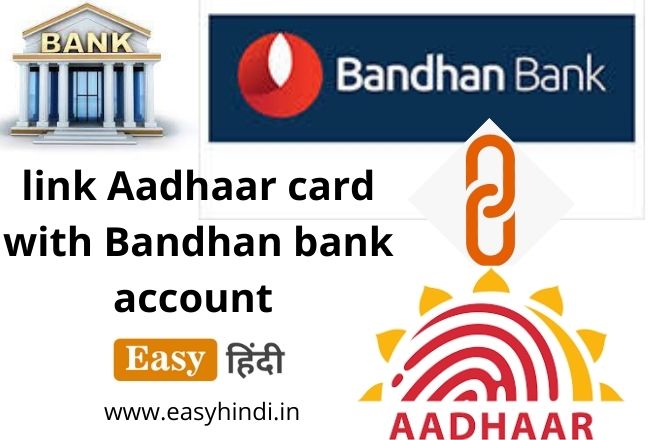 link Aadhaar card with Bandhan bank account